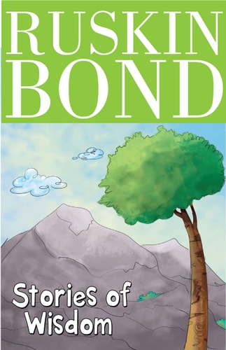 Ruskin Bond- Stories of Wisdom
