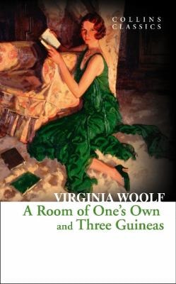 Collins Classics — A ROOM OF ONES OWN AND THREE GUINEAS