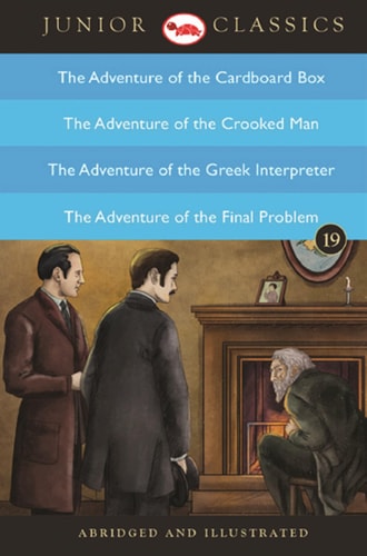 Junior Classic - Book 19 (The Adventure of the Cardboard Box, The Adventure of the Crooked Man, The Adventure of the Greek Interpreter, The Adventure of the Final Problem) (Junior Classics)