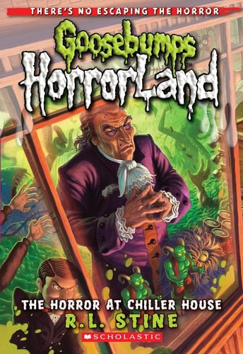 The Horror at Chiller House (Goosebumps Horrorland 19) (Goosebumps Horrorland)