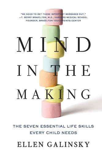 Mind in the Making: The Seven Essential Life Skills Every Child Needs