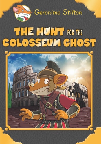 Geronimo Stilton SE: The Hunt for the Coliseum Ghost [Hardcover] GERONIMO STILTON